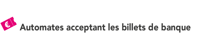 Pictogramme représentant un billet de monnaie et accompagné d'un texte où est écrit "Automates acceptant les billets de banque".