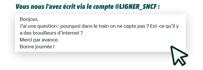 Pour illustrer le sujet de l'opération menée sur les vitres des trains Regio 2N, une copie d'un message reçu sur le compte @LIGNER_SNCF où un internaute demande pourquoi il ne reçoit pas de réseau mobile à bord de son train.